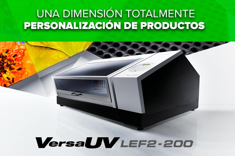 Una Dimensión Totalmente Nueva en Personalización de Productos - VersaUV LEF2-200
